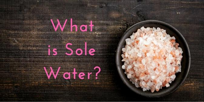 what is sole water and is it good for you