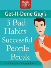 Get-It-Done Guy's 3 Bad Habits Successful People Break