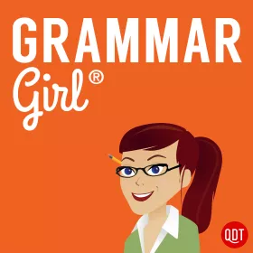Grammar Girl - Quick and Dirty Tips